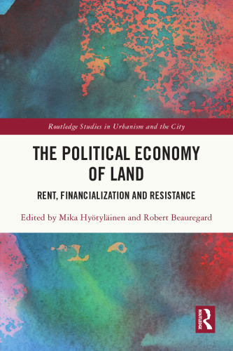 The Political Economy of Land: Rent, Financialization and Resistance