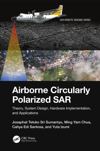Airborne Circularly Polarized SAR: Theory, System Design, Hardware Implementation, and Applications (SAR Remote Sensing)