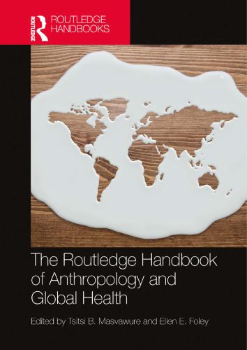 The Routledge Handbook of Anthropology and Global Health (Routledge Anthropology Handbooks)