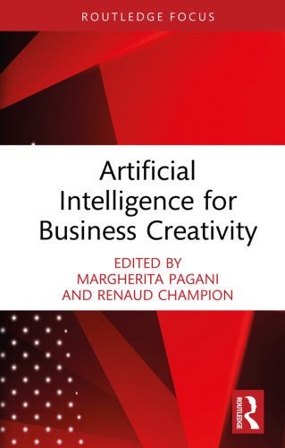 Artificial Intelligence for Business Creativity (Routledge Focus on Business and Management)