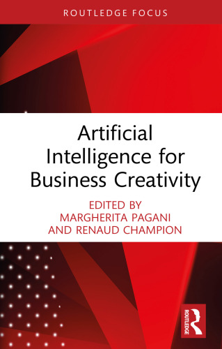 Artificial Intelligence for Business Creativity (Routledge Focus on Business and Management)
