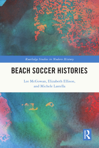 Beach Soccer Histories (Routledge Studies in Modern History)