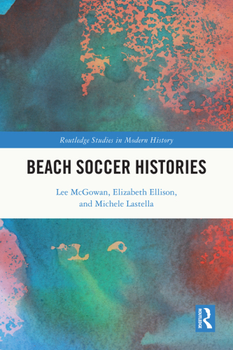 Beach Soccer Histories (Routledge Studies in Modern History)