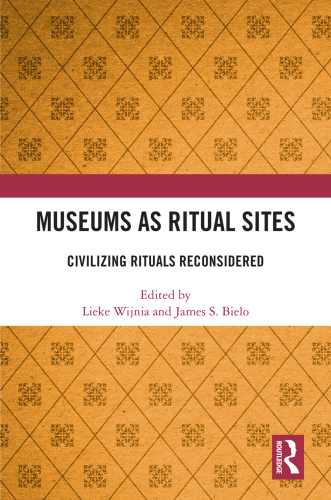 Museums as Ritual Sites: Civilizing Rituals Reconsidered