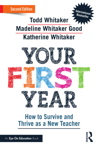 Your First Year: How to Survive and Thrive as a New Teacher