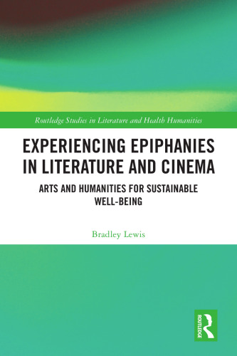 Experiencing Epiphanies in Literature and Cinema (Routledge Studies in Literature and Health Humanities)