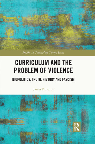 Curriculum and the Problem of Violence (Studies in Curriculum Theory Series)