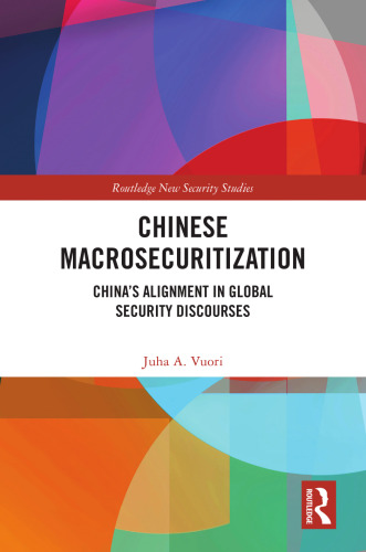 Chinese Macrosecuritization: China's Alignment in Global Security Discourses (Routledge New Security Studies)