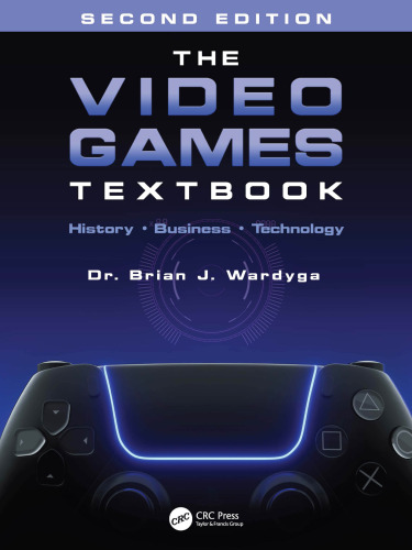 The Video Games Textbook: History • Business • Technology