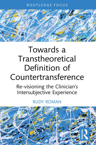 Towards a Transtheoretical Definition of Countertransference: Re-visioning the Clinician's Intersubjective Experience (Explorations in Mental Health)