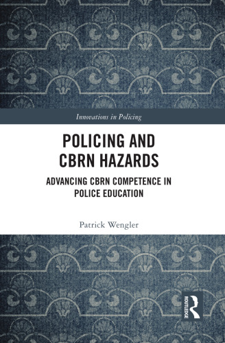 Policing and Cbrn Hazards: Advancing Cbrn Competence in Police Education