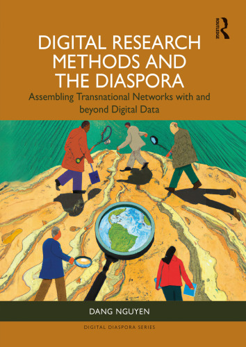 Digital Research Methods and the Diaspora: Assembling Transnational Networks with and Beyond Digital Data (Digital Diaspora Series)