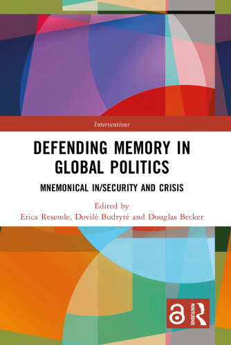 Defending Memory in Global Politics: Mnemonical In/Security and Crisis