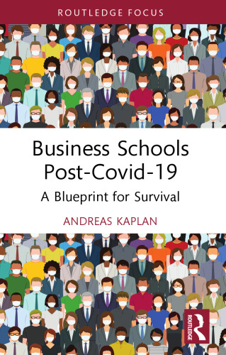 Business Schools Post-COVID-19: A Blueprint for Survival