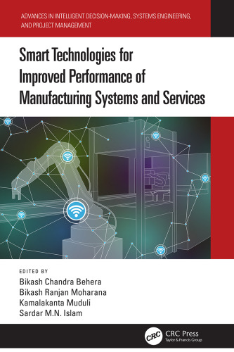 Smart Technologies for Improved Performance of Manufacturing Systems and Services (Advances in Intelligent Decision-Making, Systems Engineering, and Project Management)