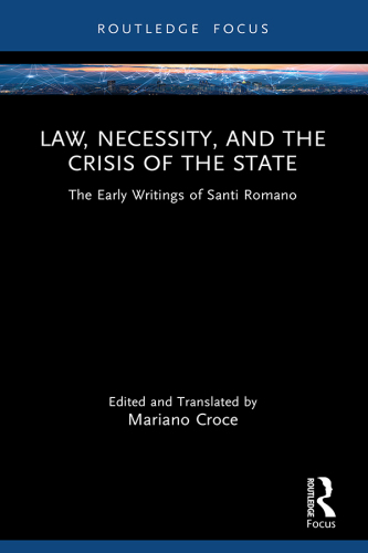 Law, Necessity, and the Crisis of the State: The Early Writings of Santi Romano