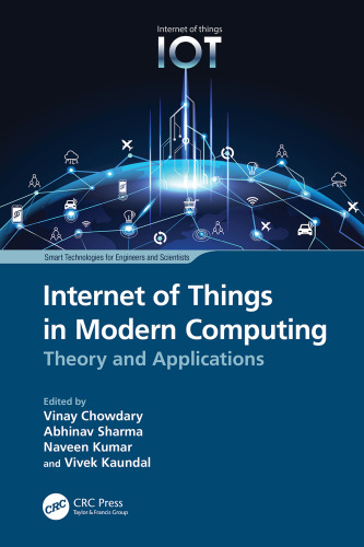 Internet of Things in Modern Computing: Theory and Applications (Smart Technologies for Engineers and Scientists)