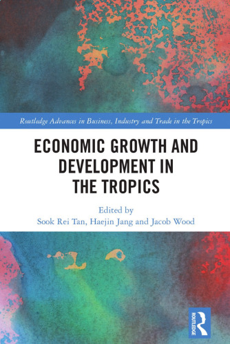 Economic Growth and Development in the Tropics (Routledge Advances in Business, Industry and Trade in the Tropics)