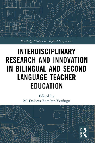 Interdisciplinary Research and Innovation in Bilingual and Second Language Teacher Education (Routledge Studies in Applied Linguistics)