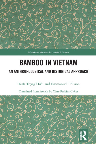 Bamboo in Vietnam: An Anthropological and Historical Approach (Needham Research Institute Series)