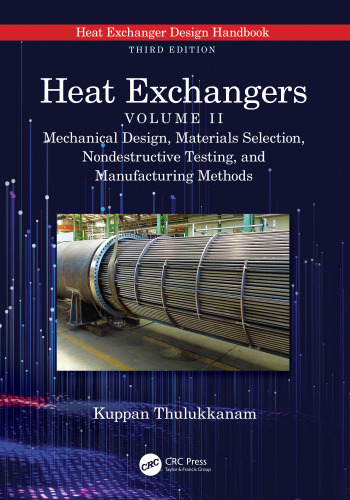 Heat Exchangers: Mechanical Design, Materials Selection, Nondestructive Testing, and Manufacturing Methods
