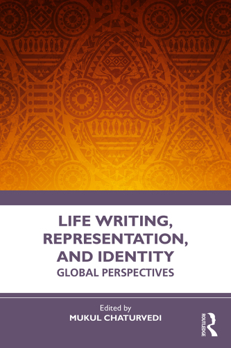Life Writing, Representation and Identity: Global Perspectives