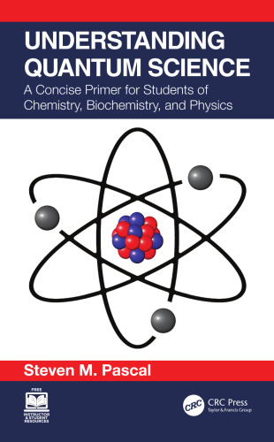 Understanding Quantum Science: A Concise Primer for Students of Chemistry, Biochemistry and Physics