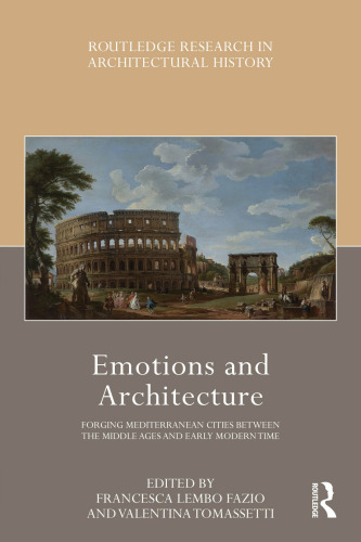 Emotions and Architecture: Forging Mediterranean Cities Between the Middle Ages and Early Modern Time (Routledge Research in Architectural History)