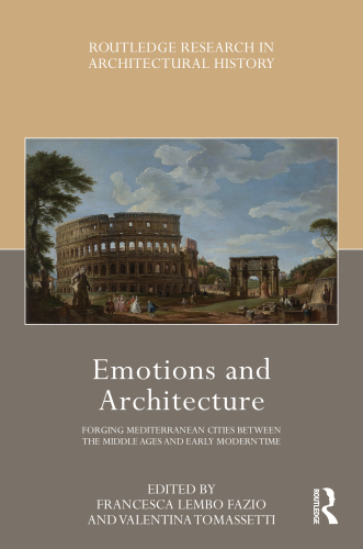 Emotions and Architecture: Forging Mediterranean Cities Between the Middle Ages and Early Modern Time (Routledge Research in Architectural History)