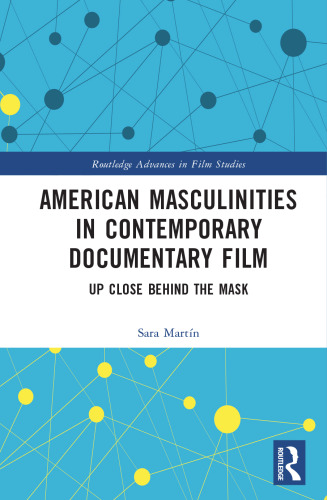 American Masculinities in Contemporary Documentary Film: Up Close Behind the Mask