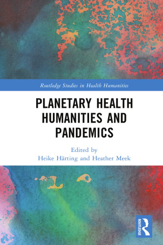 Planetary Health Humanities and Pandemics (Routledge Studies in Health Humanities)