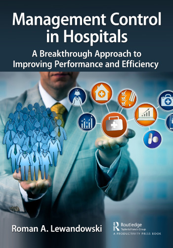 Management Control in Hospitals: A Breakthrough Approach to Improving Performance and Efficiency