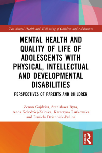 Mental Health and Quality of Life of Adolescents with Physical, Intellectual and Developmental Disabilities: Perspectives of Parents and Children (The ... and Well-being of Children and Adolescents)