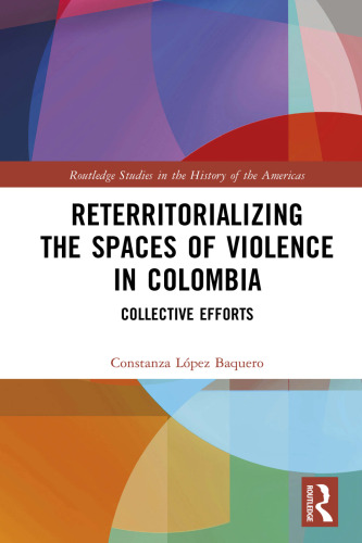 Reterritorializing the Spaces of Violence in Colombia: Collective Efforts