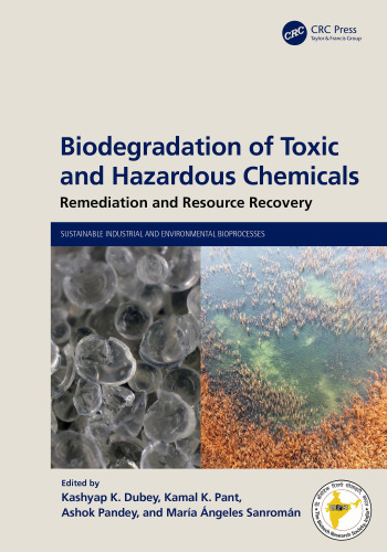 Biodegradation of Toxic and Hazardous Chemicals (Sustainable Industrial and Environmental Bioprocesses)