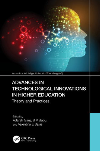 Advances in Technological Innovations in Higher Education: Theory and Practices (Innovations in Intelligent Internet of Everything (IoE))