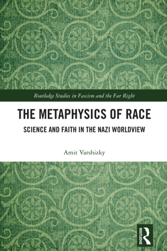 The Metaphysics of Race: Science and Faith in the Nazi Worldview