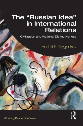 The “Russian Idea” in International Relations (Worlding Beyond the West)