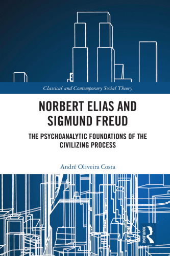 Norbert Elias and Sigmund Freud: The Psychoanalytic Foundations of the Civilizing Process