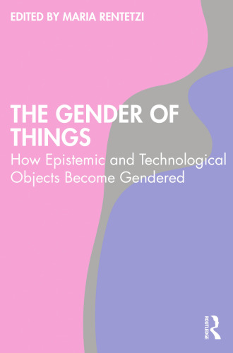 The Gender of Things: How Epistemic and Technological Objects Become Gendered