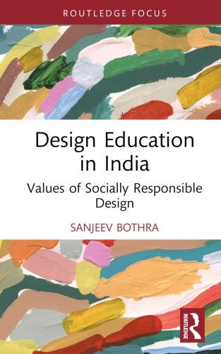 Design Education in India: Values of Socially Responsible Design (Routledge Research in Social Design)