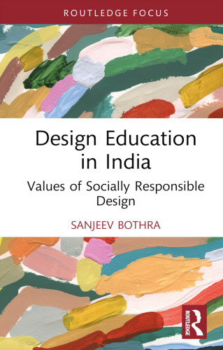 Design Education in India: Values of Socially Responsible Design (Routledge Research in Social Design)