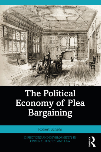 The Political Economy of Plea Bargaining