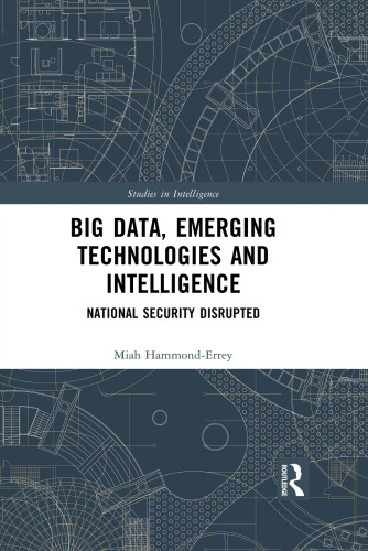 Big Data, Emerging Technologies and Intelligence: National Security Disrupted