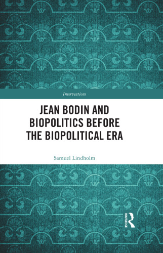 Jean Bodin and Biopolitics Before the Biopolitical Era (Interventions)