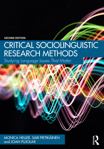 Critical Sociolinguistic Research Methods: Studying Language Issues That Matter, Second Edition
