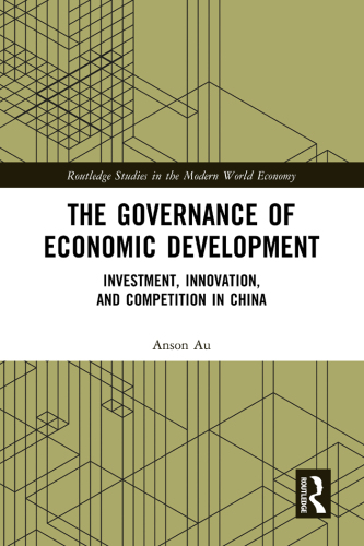 The Governance of Economic Development: Investment, Innovation, and Competition in China
