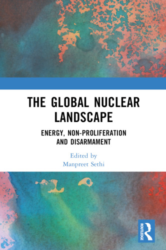 The Global Nuclear Landscape: Energy, Non-proliferation and Disarmament