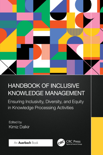 Handbook of Inclusive Knowledge Management: Ensuring Inclusivity, Diversity, and Equity in Knowledge Processing Activities