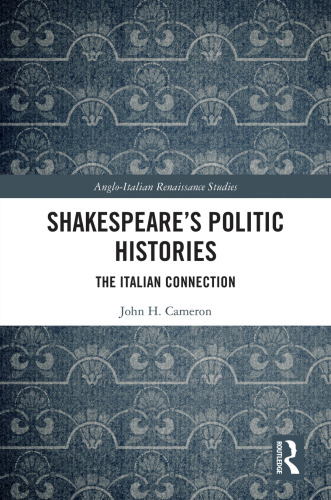 Shakespeare’s Politic Histories (Anglo-Italian Renaissance Studies)